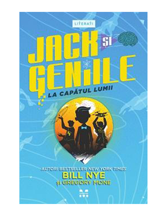 Jack si Geniile: La capatul lumii | Bill Nye, Gregory Mone carturesti.ro imagine 2022