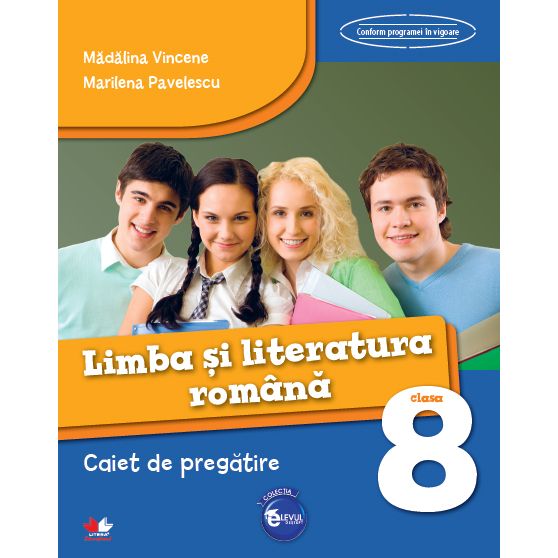 Limba si Literatura Romana. Caiet de Pregatire. Clasa A VIII-A | Madalina Vincene , Marilena Pavelescu