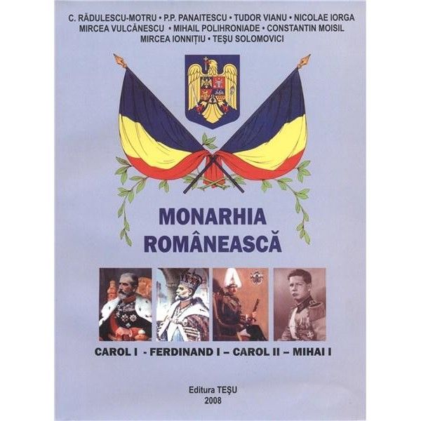 Monarhia romaneasca | Colectiv de autori carturesti.ro imagine 2022
