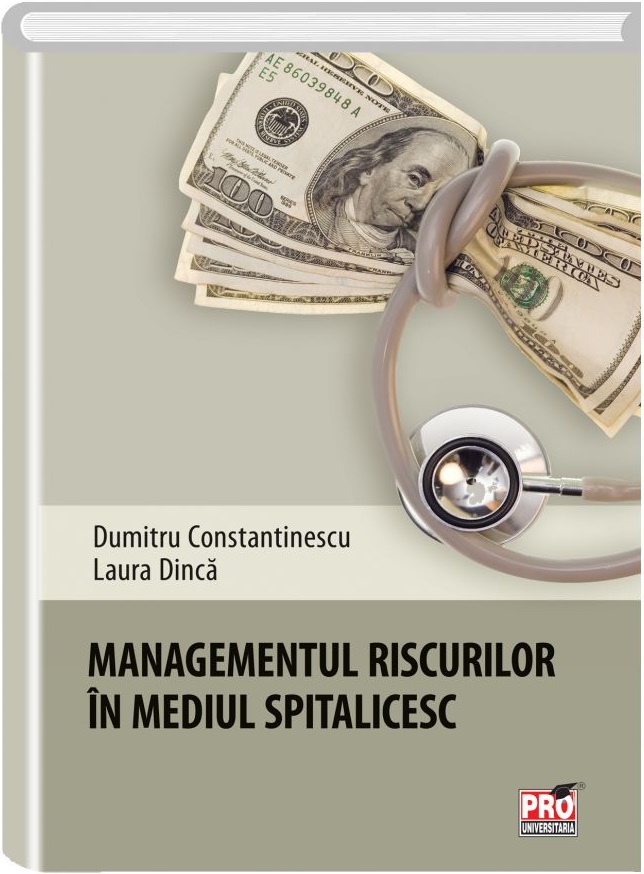 PDF Managementul riscurilor in mediul spitalicesc | Dumitru Constantinescu, Laura Dinca carturesti.ro Carte