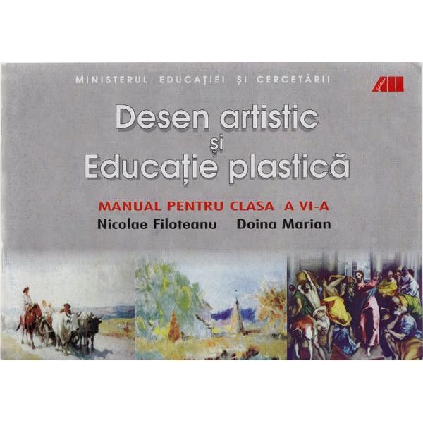 Manual desen artistic si educatie plastica clasa VI-a | Nicolae Filoteanu, Doina Marian