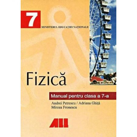 Fizica. Manual clasa a VII-a | Andrei Petrescu, Adriana Ghita, Mircea Fronescu