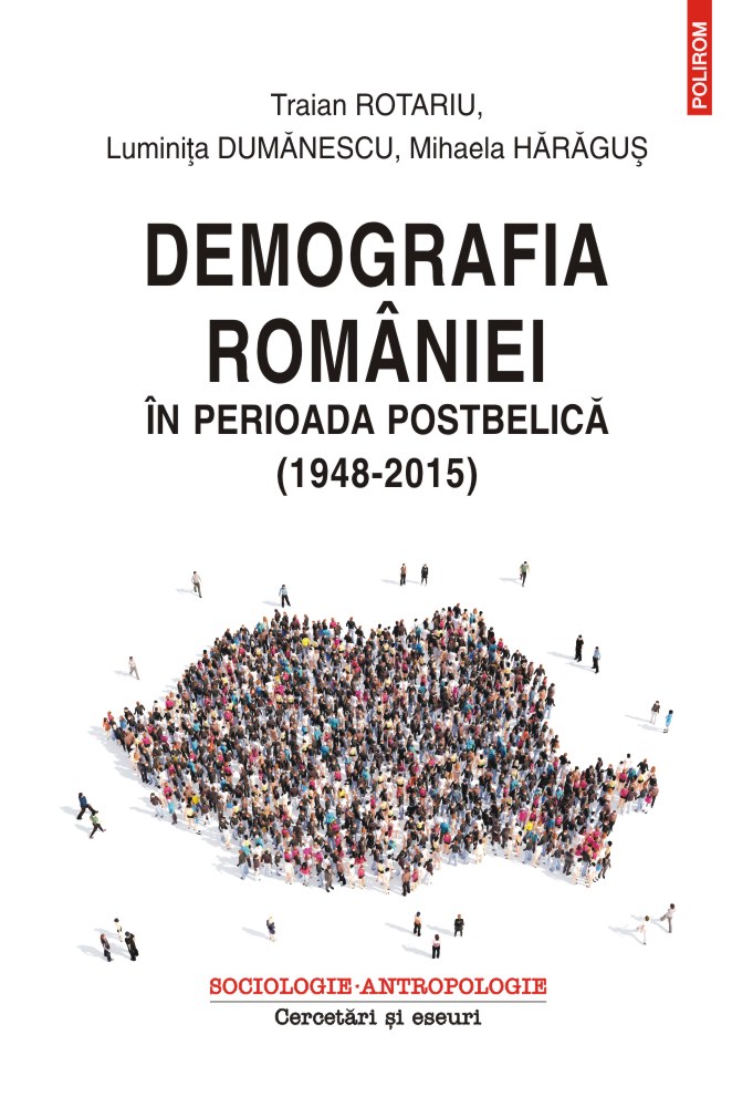 Demografia Romaniei in perioada postbelica | Traian Rotariu, Luminita Dumanescu, Mihaela Haragus Carte 2022