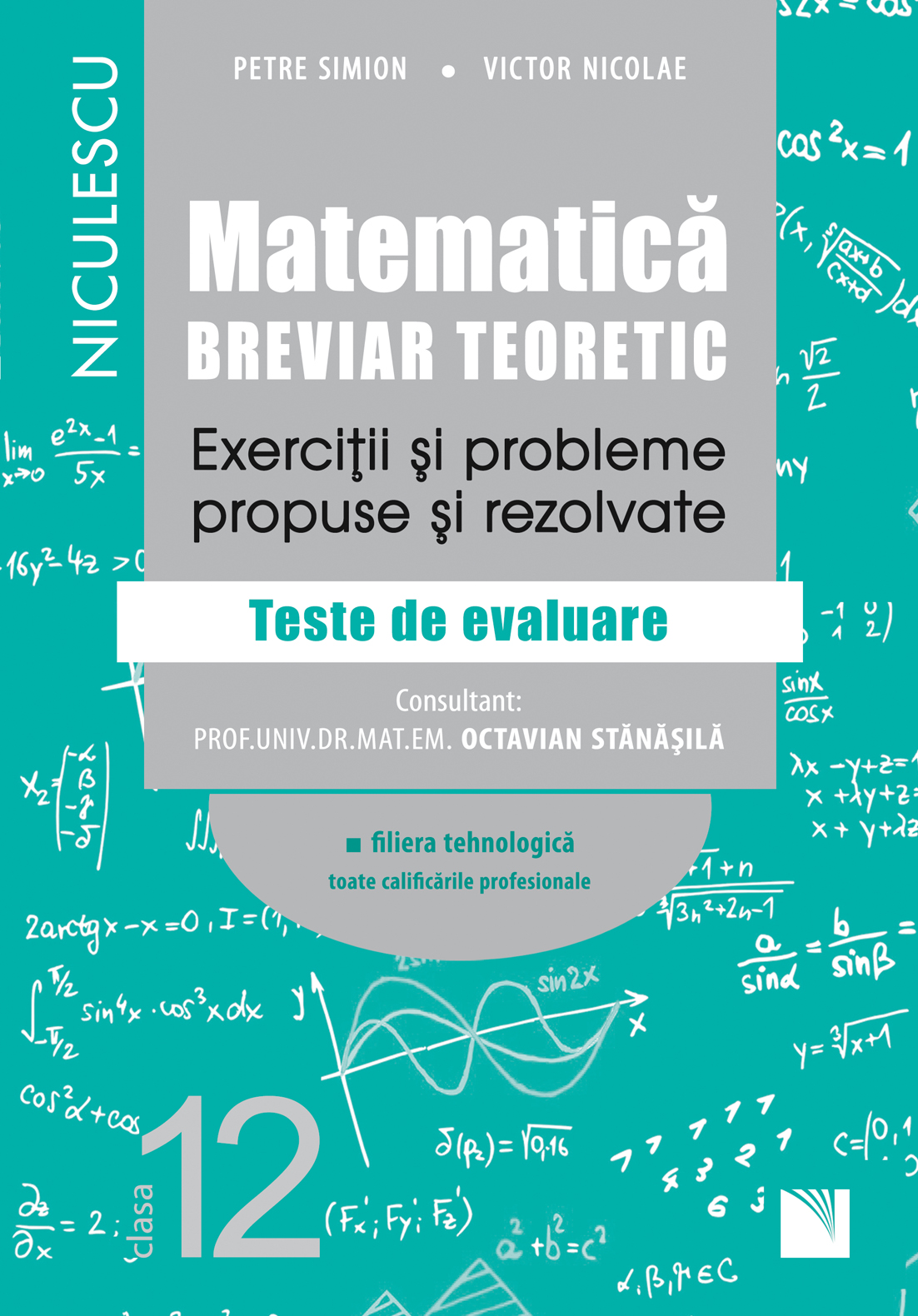 Matematica, clasa a XII-a. Breviar teoretic - Filiera tehnologica | Petre Simion, Victor Nicolae
