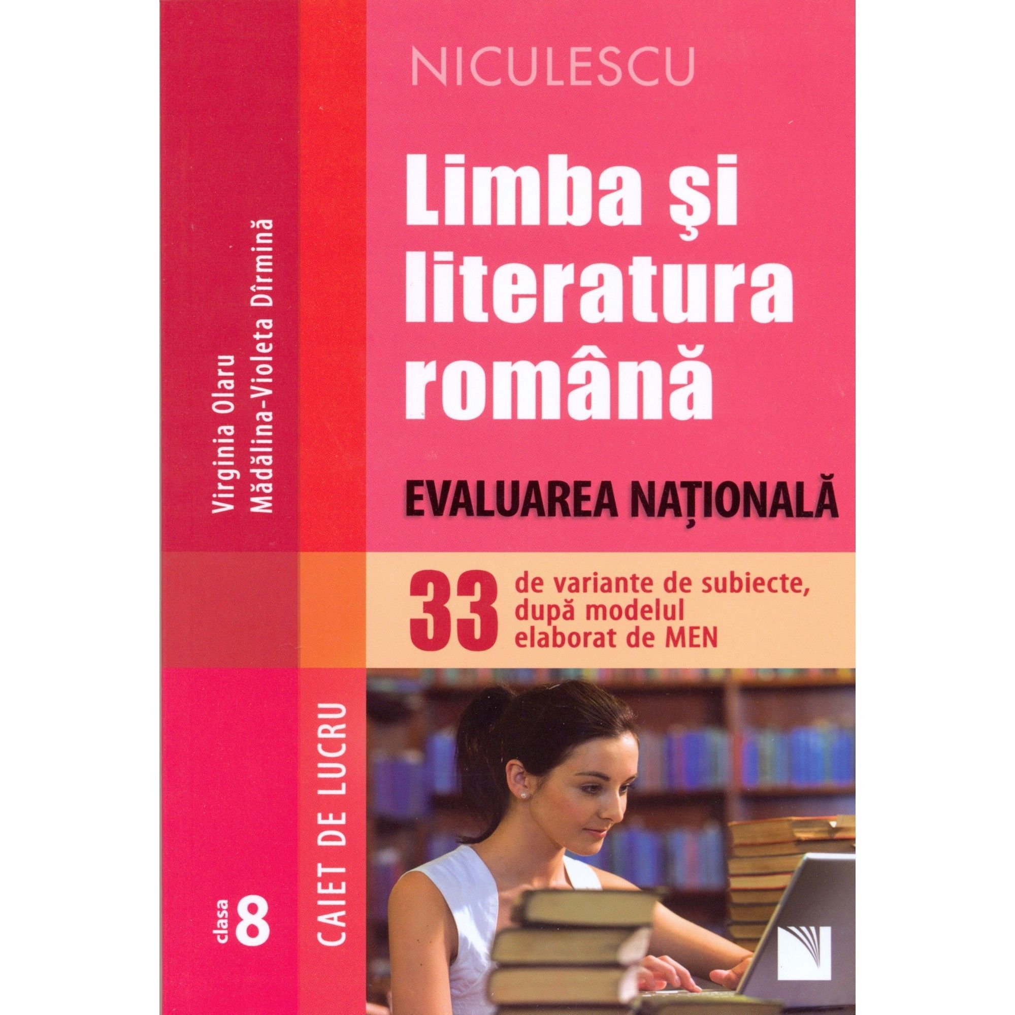Limba si literatura romana. Evaluarea Nationala - clasa a VIII-a | Virginia Olaru, Madalina-Violeta Dirmina