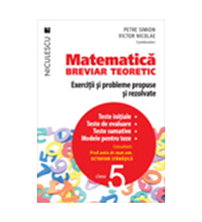 Matematica clasa a V-a - Breviar teoretic cu exercitii si probleme propuse si rezolvate | Petre Simion, Victor Nicolae