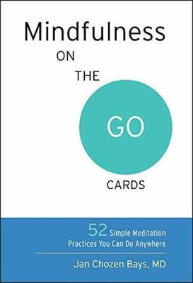 Mindfulness on the Go Cards | Jan Chozen Bays