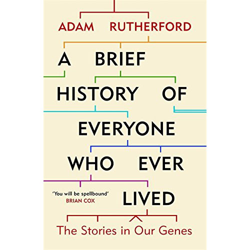 A Brief History of Everyone Who Ever Lived | Adam Rutherford