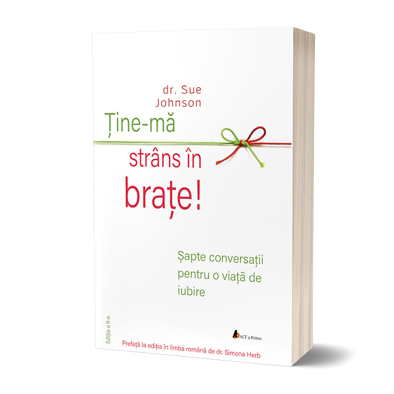 Tine-ma strans in brate | Dr. Sue Johnson ACT si Politon poza bestsellers.ro