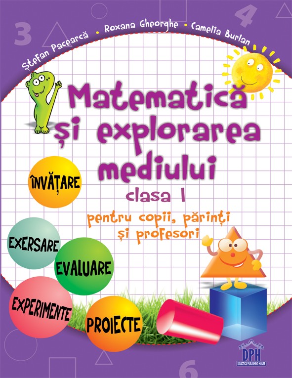 Matematica si explorarea mediului clasa I pentru copii, parinti si profesori | Stefan Pacearca, Camelia Burlan, Roxana Gheorghe