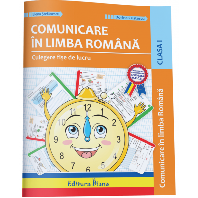 Comunicare in Limba romana - fise de lucru pentru clasa I | Elena Stefanescu, Dorina Cristescu