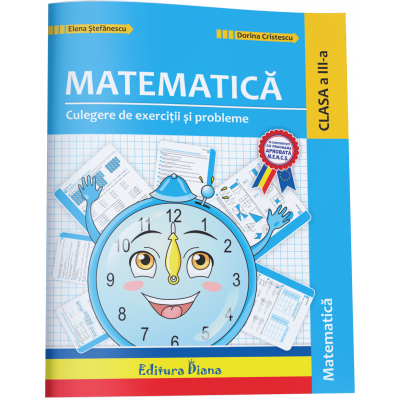 Culegere de exercitii si probleme - Matematica clasa a III- a | Elena Stefanescu, Dorina Cristescu