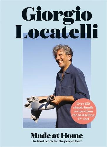 Made at Home - The food I cook for the people I love | Giorgio Locatelli