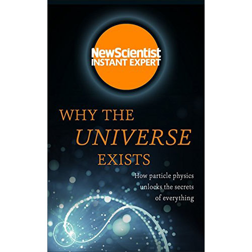 Why the Universe Exists | New Scientist