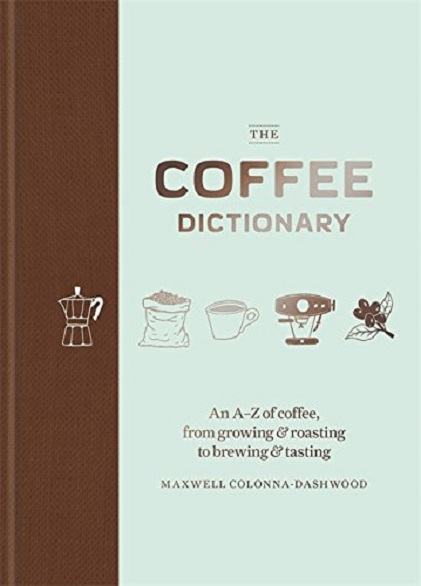 The Coffee Dictionary | Maxwell Colonna-Dashwood