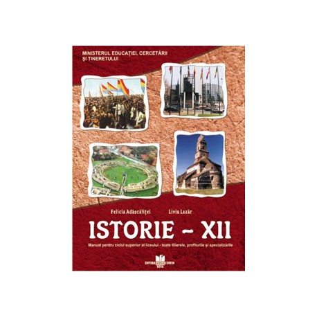 Istorie - XII | Liviu Lazar, Viorel Lupu, Felicia Adascalitei