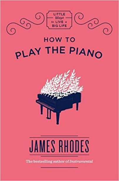 How to Play the Piano | James Rhodes