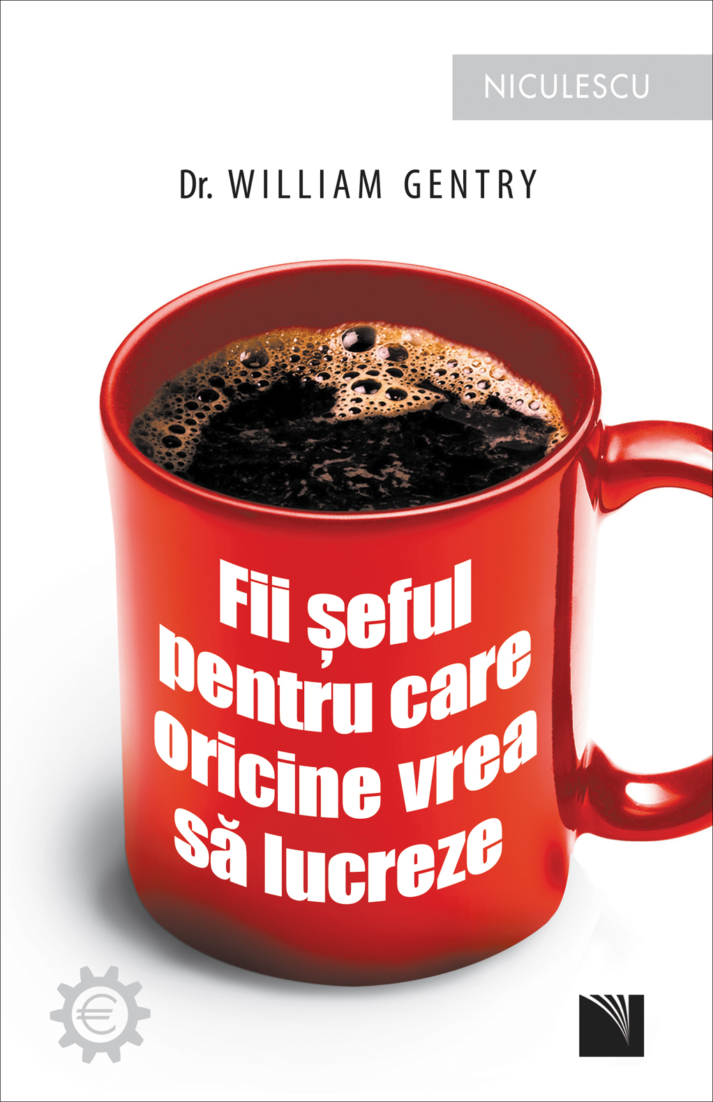 Fii seful pentru care oricine vrea sa lucreze! | William Gentry