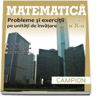 Matematica, M2. Probleme si exercitii pe unitati de invatare, pentru clasa a X-a | Marius Burtea, Georgeta Burtea
