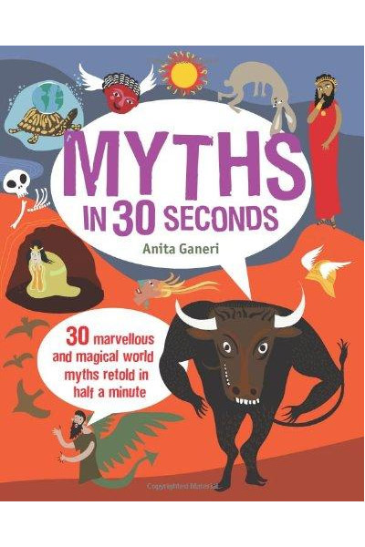 Vezi detalii pentru Myths in 30 Seconds | Anita Ganeri, Melvyn Evans