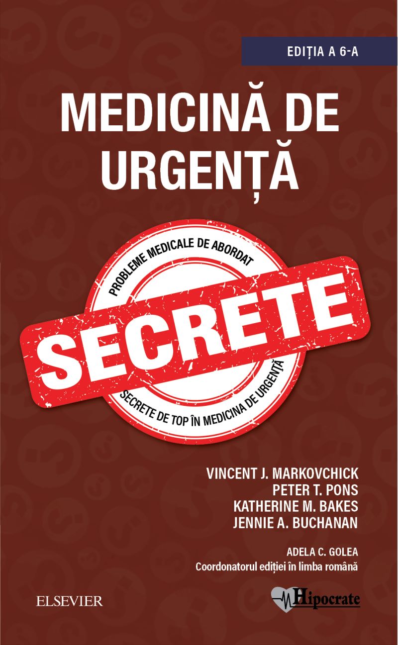 Medicina de urgenta. Secrete | Vincent Markovchick, Peter Pons, Katherine Bakes, Jennie Buchanan, Adela Golea