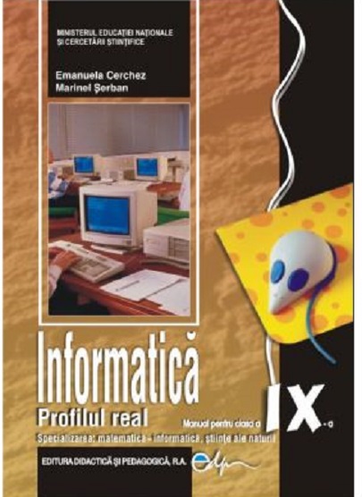 Informatica, manual pentru clasa a IX-a, profilul real | Emanuela Cerchez, Marinel Serban
