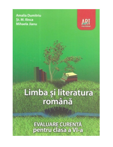 Limba si literatura romana. Evaluare curenta pentru clasa a VI-a | Amalia Dumitriu