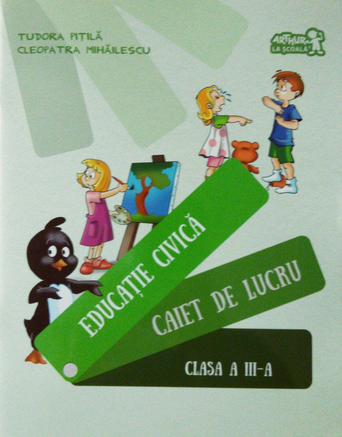 Educatie civica. Caiet de lucru Clasa a III-a | Tudora Pitila, Cleopatra Mihailescu