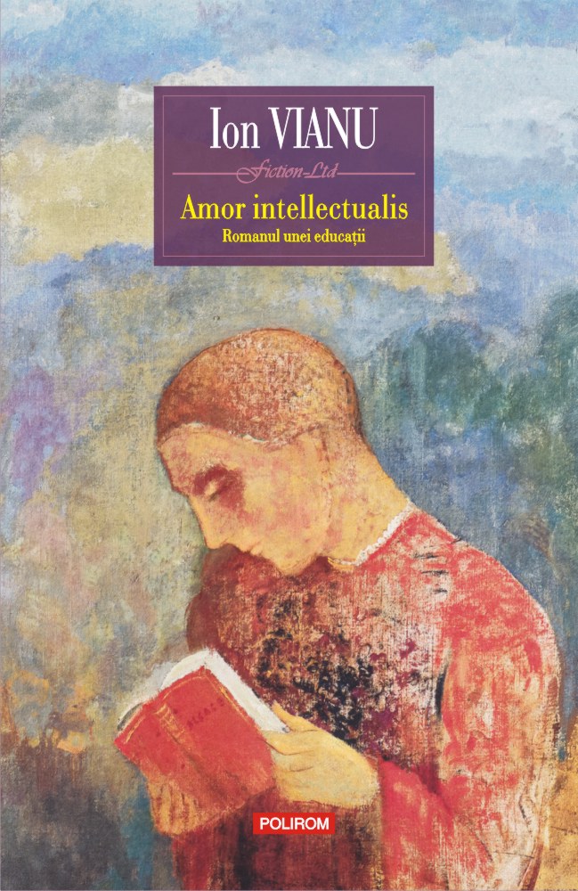 Amor intellectualis. Romanul unei educatii | Ion Vianu carturesti.ro