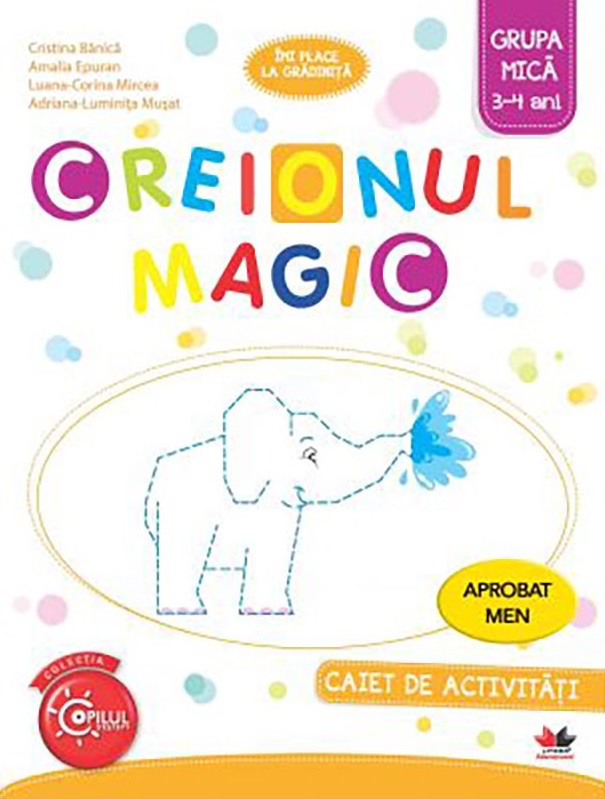 Creionul Magic. Caiet de activitati. Grupa mica 3-4 ani | Cristina Banica, Amalia Epuran