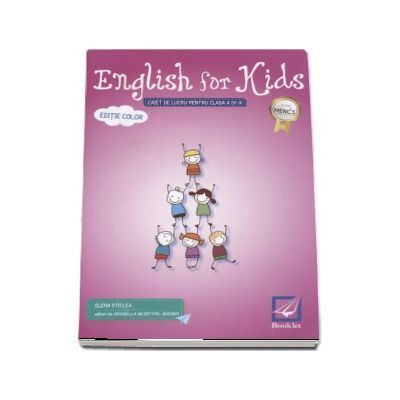 English for kids - caiet de lucru pentru clasa a IV-a | Elena Sticlea, Arabella McIntyre-Brown