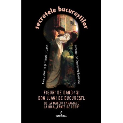 Figuri de Dandy si de Don Juani de Bucuresti | Boerescu Dan-Silviu