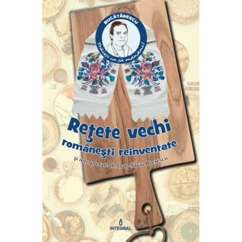 Retete vechi romanesti reinterpretate | Boerescu Dan-Silviu