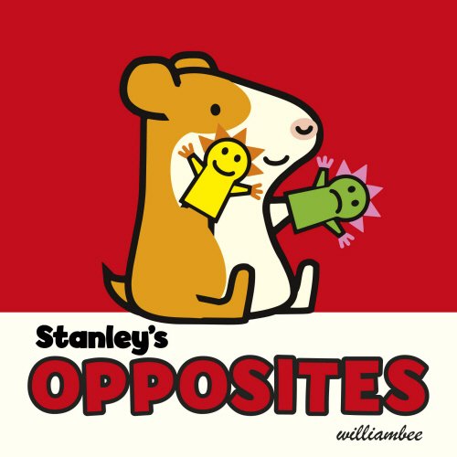 Stanley\'s Opposites | William Bee