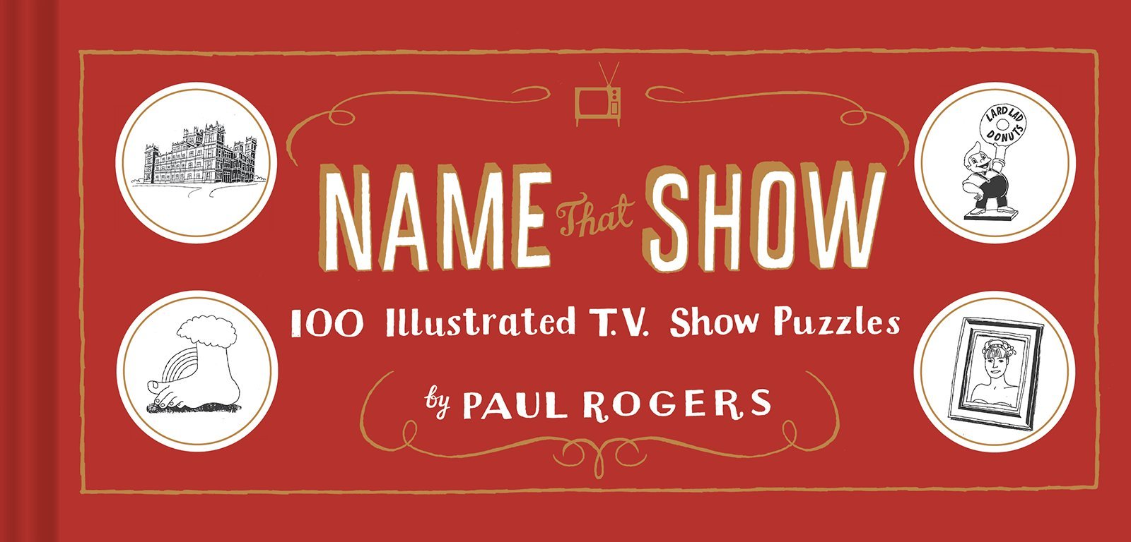 Name That Show - 100 Illustrated TV Puzzles | Paul Rogers