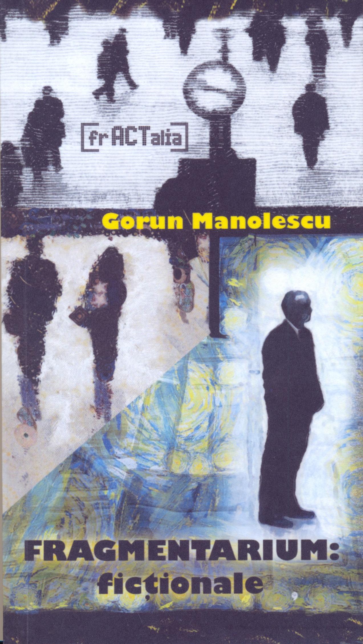 Fragmentarium - Fictionale | Gorun Manolescu