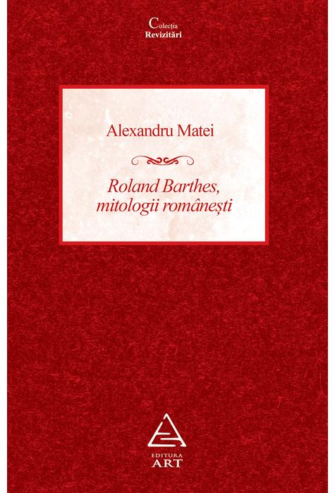 Roland Barthes, mitologii romanesti | Alexandru Matei ART 2022