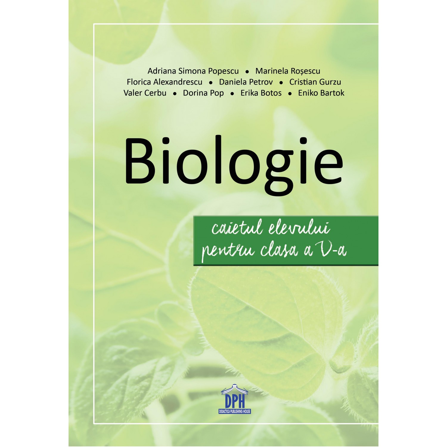 Biologie – Caietul elevului pentru clasa a V-a | Adriana Simona Popescu, Marinela Rosescu, Florica Alexandrescu, Daniela Petrov Adriana