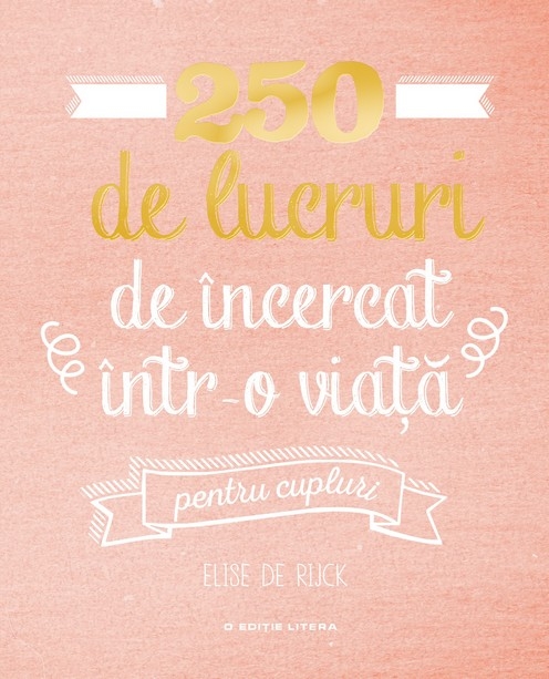 250 de lucruri de incercat intr-o viata – pentru cupluri | Elise de Rijck 250 imagine 2022