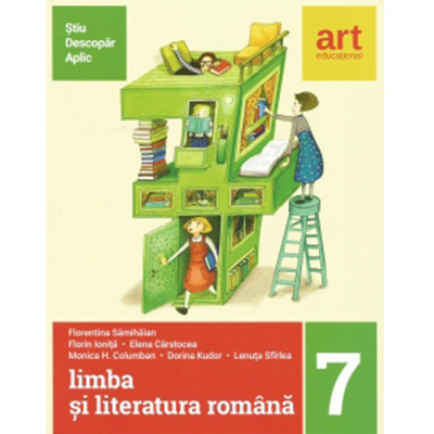 Limba si literatura romana pentru clasa a VII-a. | Florin Ionita​, Florentina Samihaian, Elena Carstocea, Monica Columban