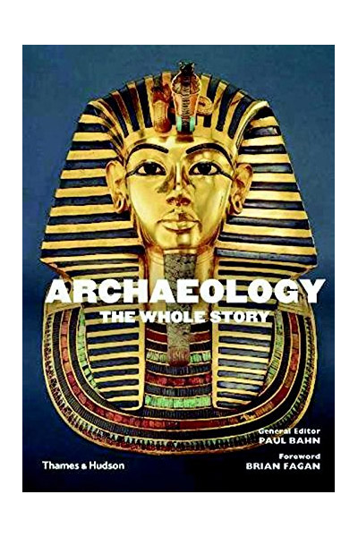 Vezi detalii pentru Archaeology - The Whole Story | Paul Bahn, Brian Fagan
