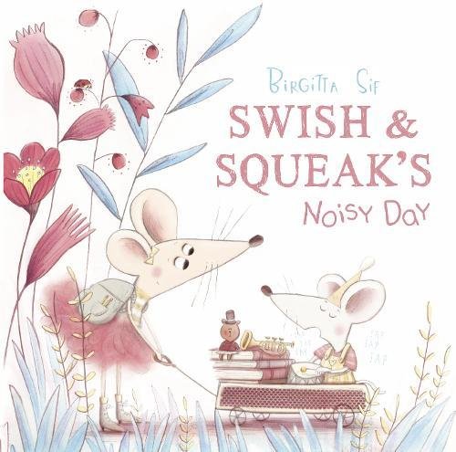 Swish and Squeak\'s Noisy Day | Birgitta Sif