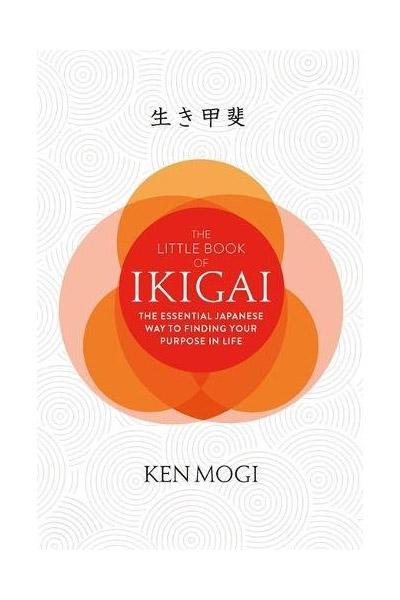 The Little Book of Ikigai | Ken Mogi