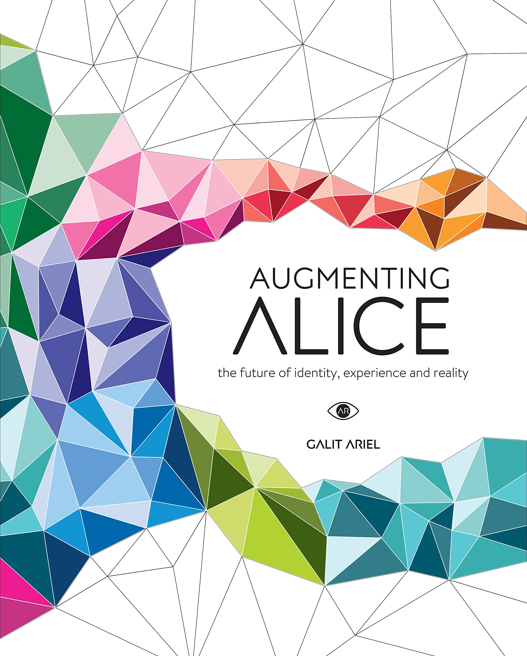 Augmenting Alice - The future of identity, experience and reality | Galit Ariel