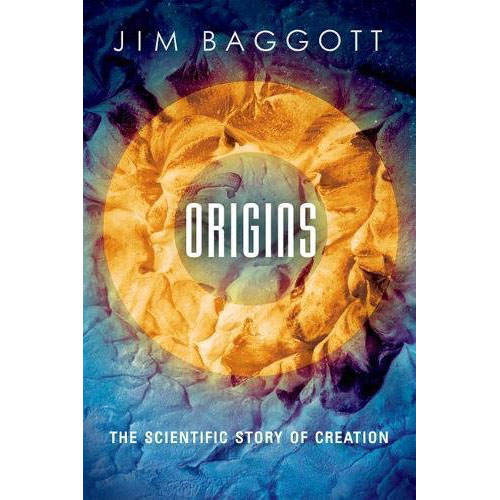Origins - The Scientific Story of Creation | Dr. Jim Baggott