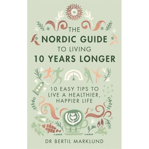 The Nordic Guide to Living 10 Years Longer | Dr. Bertil Marklund