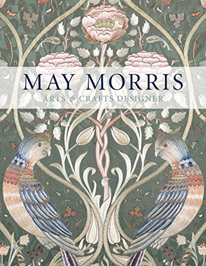 May Morris: Arts & Crafts Designer | Anna Mason, Jenny Lister, Hanna Faurby