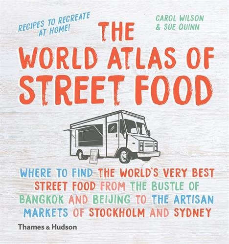 The World Atlas of Street Food | Carol Wilson, Sue Quinn