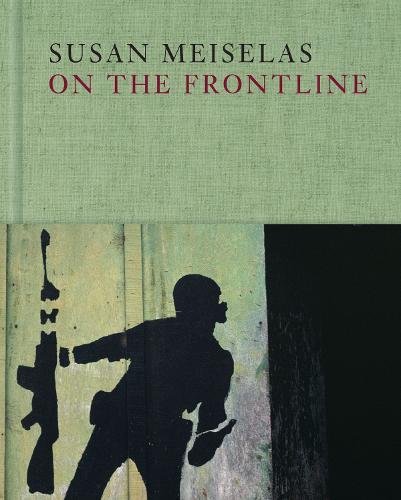 Susan Meiselas: On the Frontline | Susan Meiselas, Mark Holborn