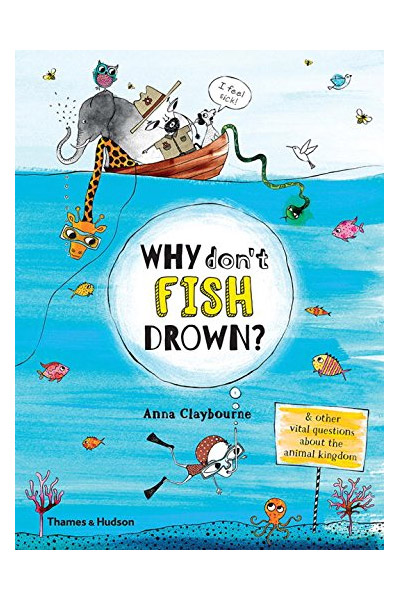 Why Don\'t Fish Drown? | Anna Claybourne, Claire Goble - 1 | YEO